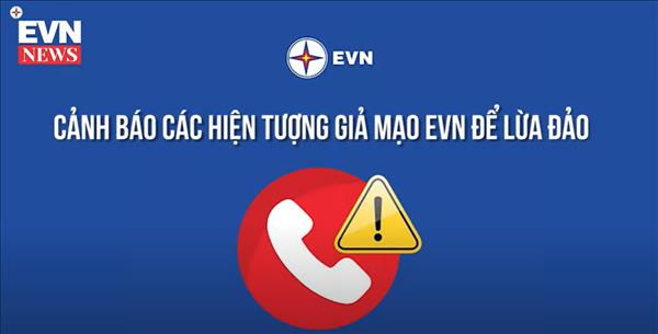 Cảnh báo các hiện tượng giả mạo EVN để lừa đảo