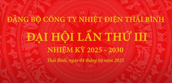 Đại hội lần thứ III Đảng bộ Công ty Nhiệt điện Thái Bình