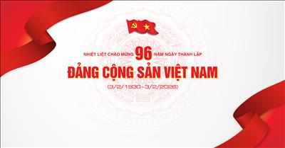 Kỷ niệm 96 năm ngày thành lập Đảng Cộng Sản Việt Nam (03/02/1930 – 03/02/2026)